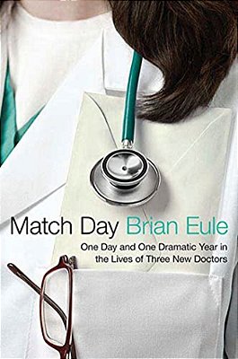 Match Day: One Day And One Dramatic Year In The Lives Of Three New Doctors-..
