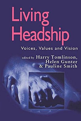 Living Headship: Voices, Values And Vision-..