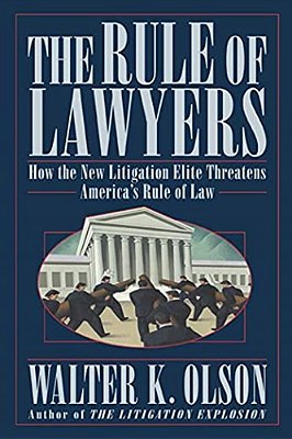The Rule Of Lawyers: How The New Litigation Elite Threatens America's Rule Of Law-..