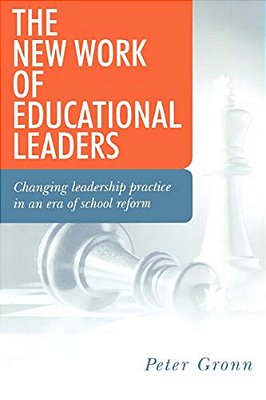 The New Work Of Educational Leaders: Changing Leadership Practice In An Era Of School Reform-..
