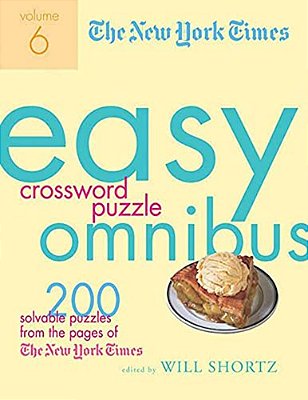 The New York Times Easy Crossword Puzzle Omnibus, Volume 6: 200 Solvable Puzzles From The Pages Of The New York Times-..