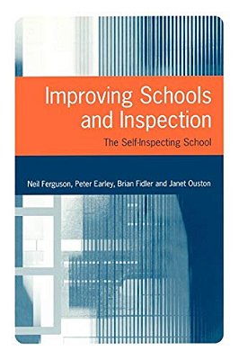 Improving Schools And Inspection: The Self-Inspecting School-..