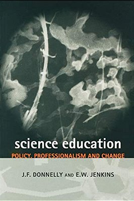 Science Education: Policy, Professionalism And Change-..