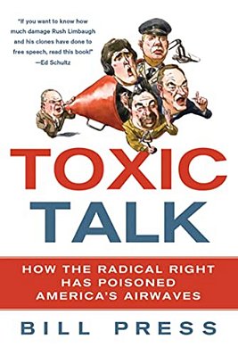 Toxic Talk: How The Radical Right Has Poisoned America's Airwaves-..