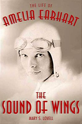 The Sound Of Wings: The Life Of Amelia Earhart-..