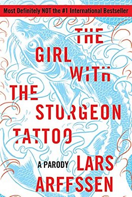 The Girl With The Sturgeon Tattoo: A Parody-..
