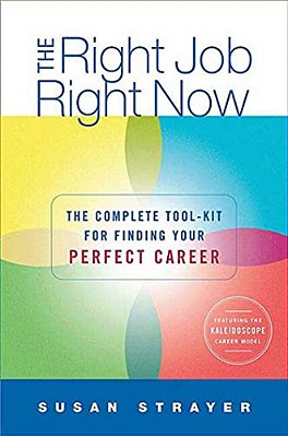 The Right Job, Right Now: The Complete Toolkit For Finding Your Perfect Career-..