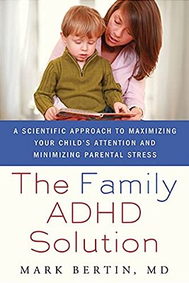 Family Adhd Solution: A Scientific Approach To Maximizing Your Child's Attention And Minimizing Parental Stress-..