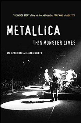 Metallica: This Monster Lives: The Inside Story Of Some Kind Of Monster-..