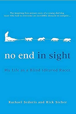 No End In Sight: My Life As A Blind Iditarod Racer-..