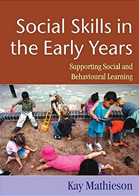 Social Skills In The Early Years: Supporting Social And Behavioural Learning-..