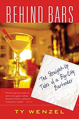 Behind Bars: The Straight-Up Tales Of A Big-City Bartender-..