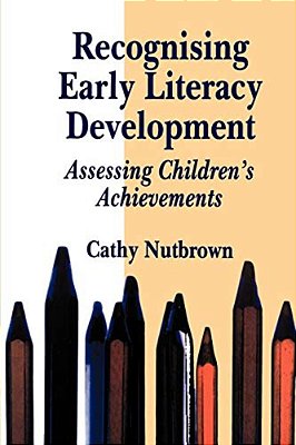 Recognising Early Literacy Development: Assessing Children's Achievements-..