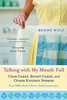 Talking With My Mouth Full: Crab Cakes, Bundt Cakes, And Other Kitchen Stories-..