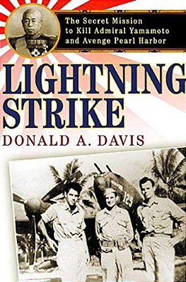 Lightning Strike: The Secret Mission To Kill Admiral Yamamoto And Avenge Pearl Harbor-..