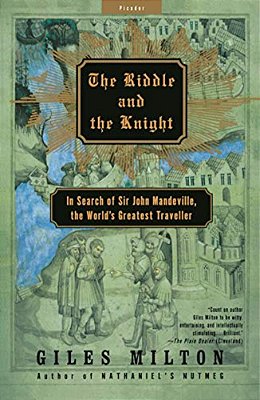 The Riddle And The Knight: In Search Of Sir John Mandeville, The World's Greatest Traveler-..