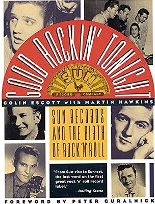 Good Rockin' Tonight: Sun Records And The Birth Of Rock 'N' Roll-..