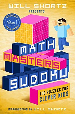Will Shortz Presents Math Masters Sudoku: 150 Puzzles For Clever Kids-..