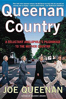 Queenan Country: A Reluctant Anglophile's Pilgrimage To The Mother Country-..