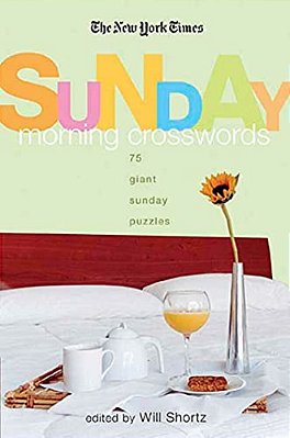 The New York Times Sunday Morning Crossword Puzzles: 75 Giant Sunday Puzzles-..