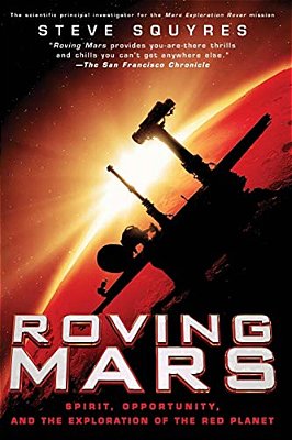 Roving Mars: Spirit, Opportunity, And The Exploration Of The Red Planet-..