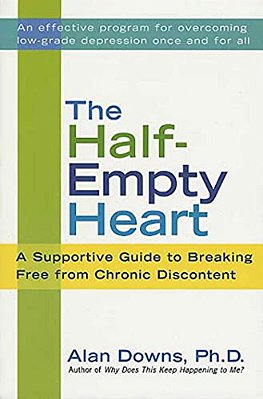 The Half-Empty Heart: A Supportive Guide To Breaking Free From Chronic Discontent-..