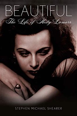 Beautiful: The Life Of Hedy Lamarr-..