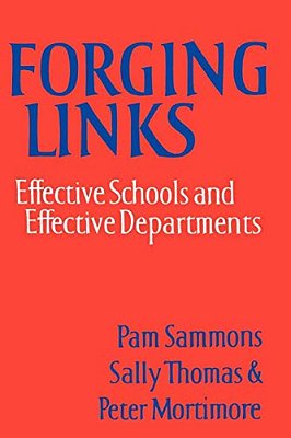 Forging Links: Effective Schools And Effective Departments-..
