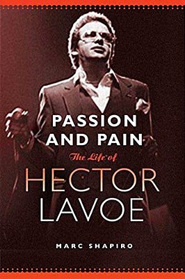 Passion And Pain: The Life Of Hector Lavoe-..
