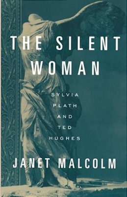 The Silent Woman: Sylvia Plath And Ted Hughes-..