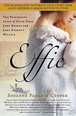 Effie: The Passionate Lives Of Effie Gray, John Ruskin And John Everett Millais-..