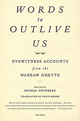 Words To Outlive US: Eyewitness Accounts From The Warsaw Ghetto-..