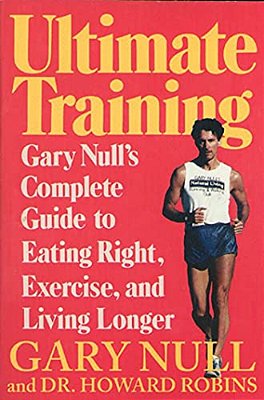 Ultimate Training: Gary's Null's Complete Guide To Eating Right, Exercise, And Living Longer-..