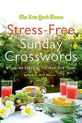 The New York Times Stress-Free Sunday Crosswords: From The Pages Of The New York Times-..