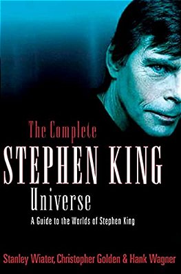 The Complete Stephen King Universe: A Guide To The Worlds Of Stephen King-..