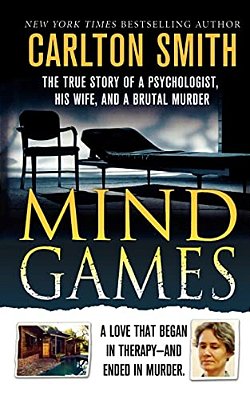 Mind Games: The True Story Of A Psychologist, His Wife, And A Brutal Murder-..