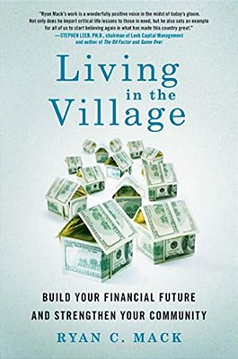 Living In The Village: Build Your Financial Future And Strengthen Your Community-..