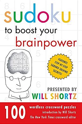 Sudoku To Boost Your Brainpower Presented By Will Shortz: 100 Wordless Crossword Puzzles-..
