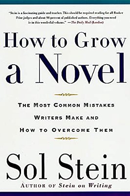 How To Grow A Novel: The Most Common Mistakes Writers Make And How To Overcome Them-..