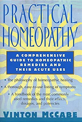 Practical Homeopathy: A Comprehensive Guide To Homeopathic Remedies And Their Acute Uses-..