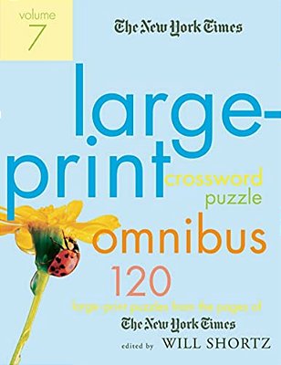 The New York Times Large-Print Crossword Puzzle Omnibus, Volume 7: 120 Large-Print Puzzles From The Pages Of The New York Times-..
