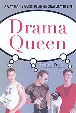 Drama Queen: The Gay Man's Guide To An Uncomplicated Life-..