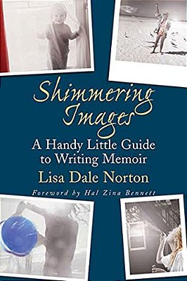 Shimmering Images: A Handy Little Guide To Writing Memoir-..