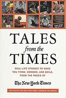 Tales From The Times: Real-Life Stories To Make You Think, Wonder, And Smile, From The Pages Of The New York Times-..
