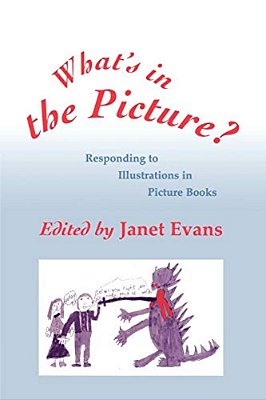 What's In The Picture?: Responding To Illustrations In Picture Books-..