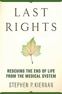 Last Rights: Rescuing The End Of Life From The Medical System-..