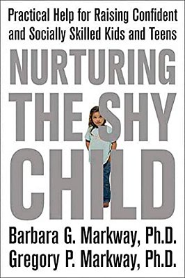 Nurturing The Shy Child: Practical Help For Raising Confident And Socially Skilled Kids And Teens-..