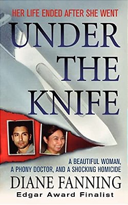 Under The Knife: A Beautiful Woman, A Phony Doctor, And A Shocking Homicide-..