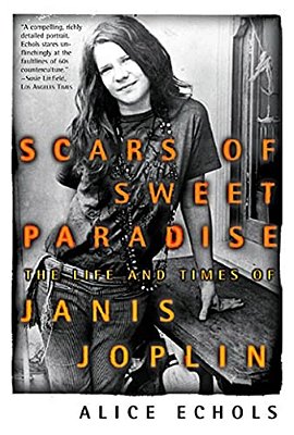 Scars Of Sweet Paradise: The Life And Times Of Janis Joplin-..