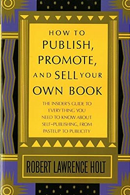 How To Publish, Promote, And Sell Your Own Book-..